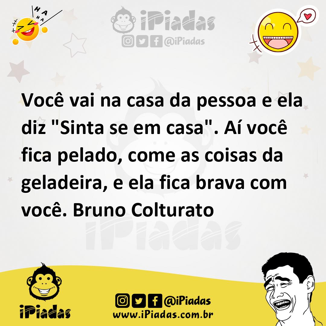 Ilustração de Você vai na casa da pessoa e ela diz "Sinta se em casa". Aí você fica... no iPiadas