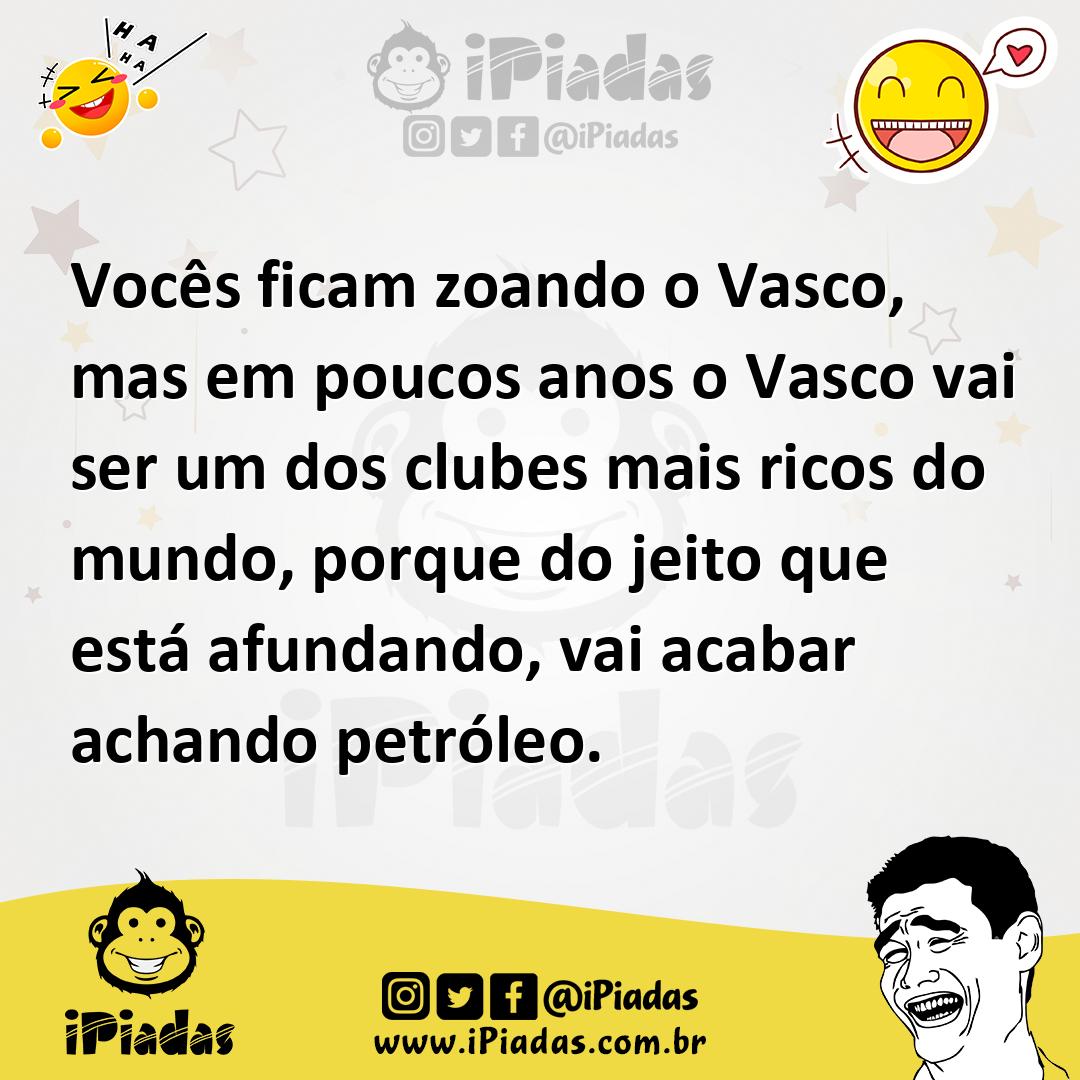 Ilustração de Vocês ficam zoando o Vasco, mas em poucos anos o Vasco vai ser um dos... no iPiadas