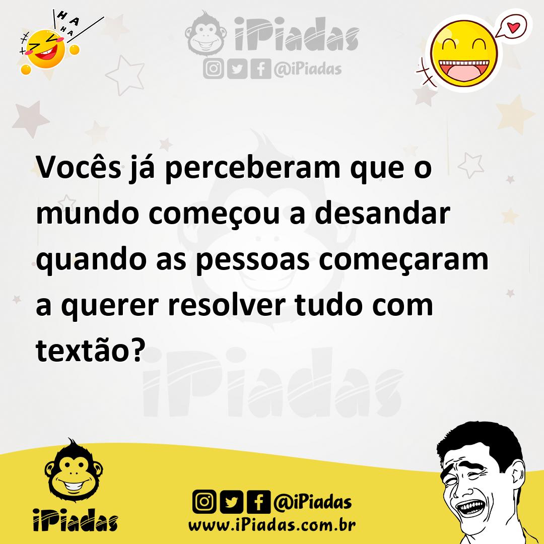 Ilustração de Vocês já perceberam que o mundo começou a desandar quando as pessoas c... no iPiadas