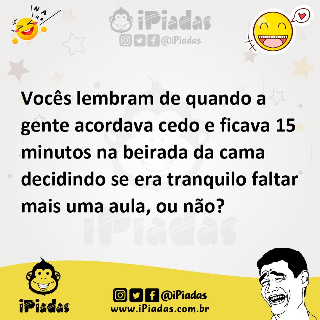 Ilustração de Vocês lembram de quando a gente acordava cedo e ficava 15 minutos na b... no iPiadas