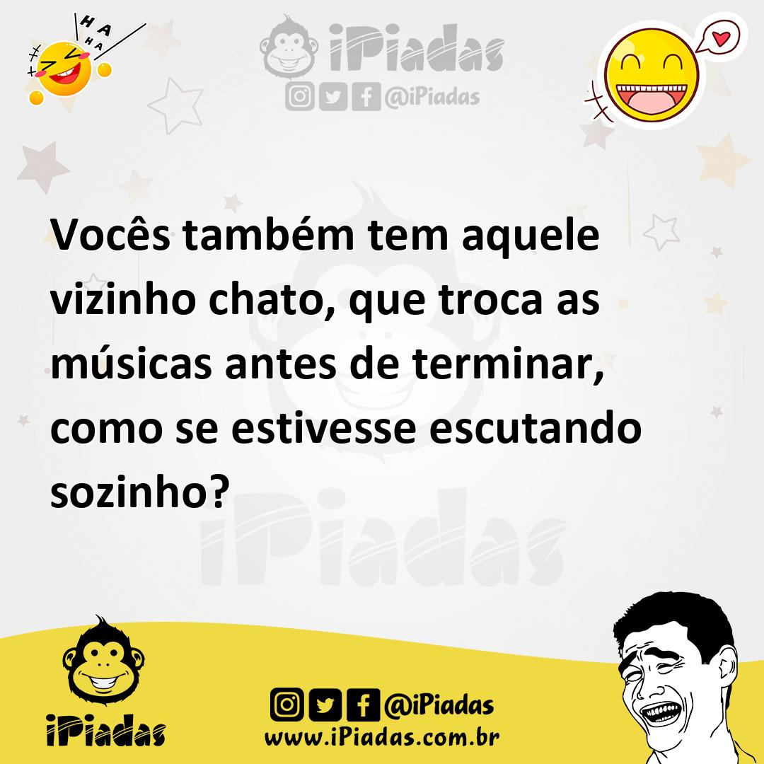 Ilustração de Vocês também tem aquele vizinho chato, que troca as músicas antes de t... no iPiadas