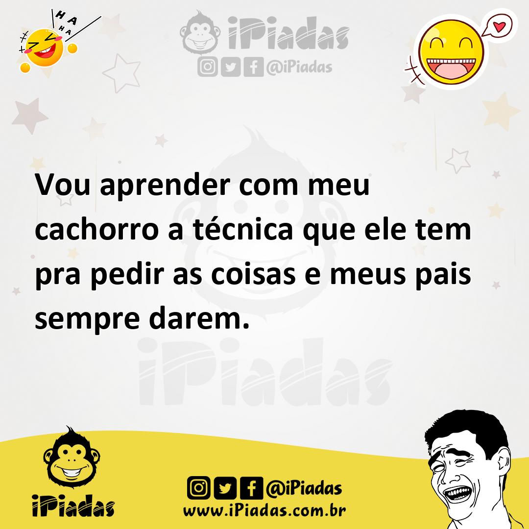 Ilustração de Vou aprender com meu cachorro a técnica que ele tem pra pedir as coisa... no iPiadas