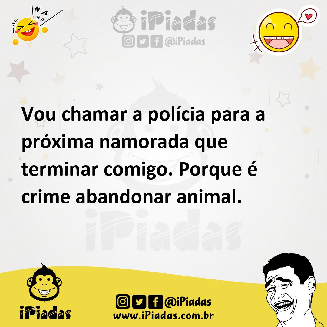 Ilustração de Vou chamar a polícia para a próxima namorada que terminar comigo. Porq... no iPiadas