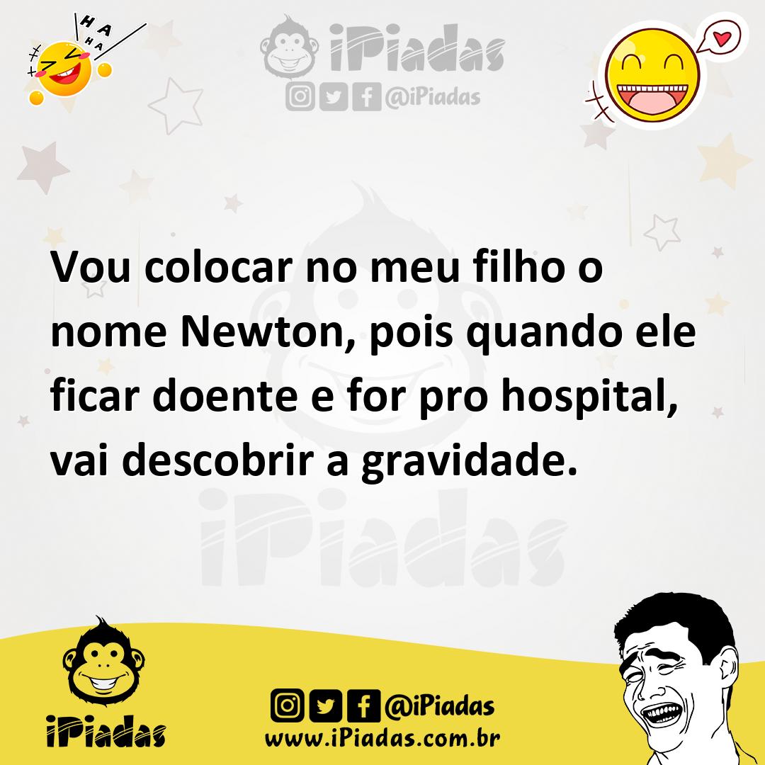 Ilustração de Vou colocar no meu filho o nome Newton, pois quando ele ficar doente e... no iPiadas