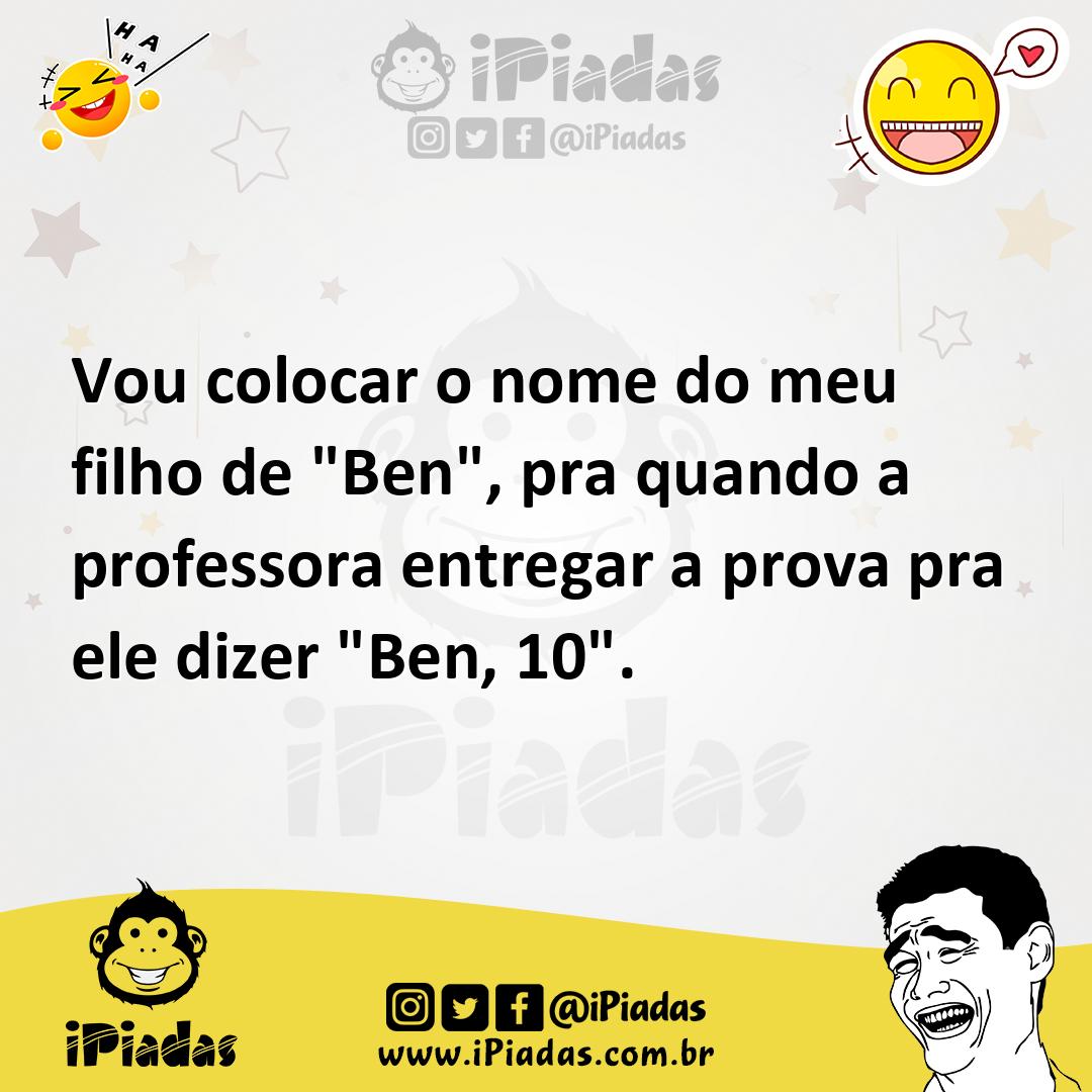 Ilustração de Vou colocar o nome do meu filho de "Ben", pra quando a professora entr... no iPiadas