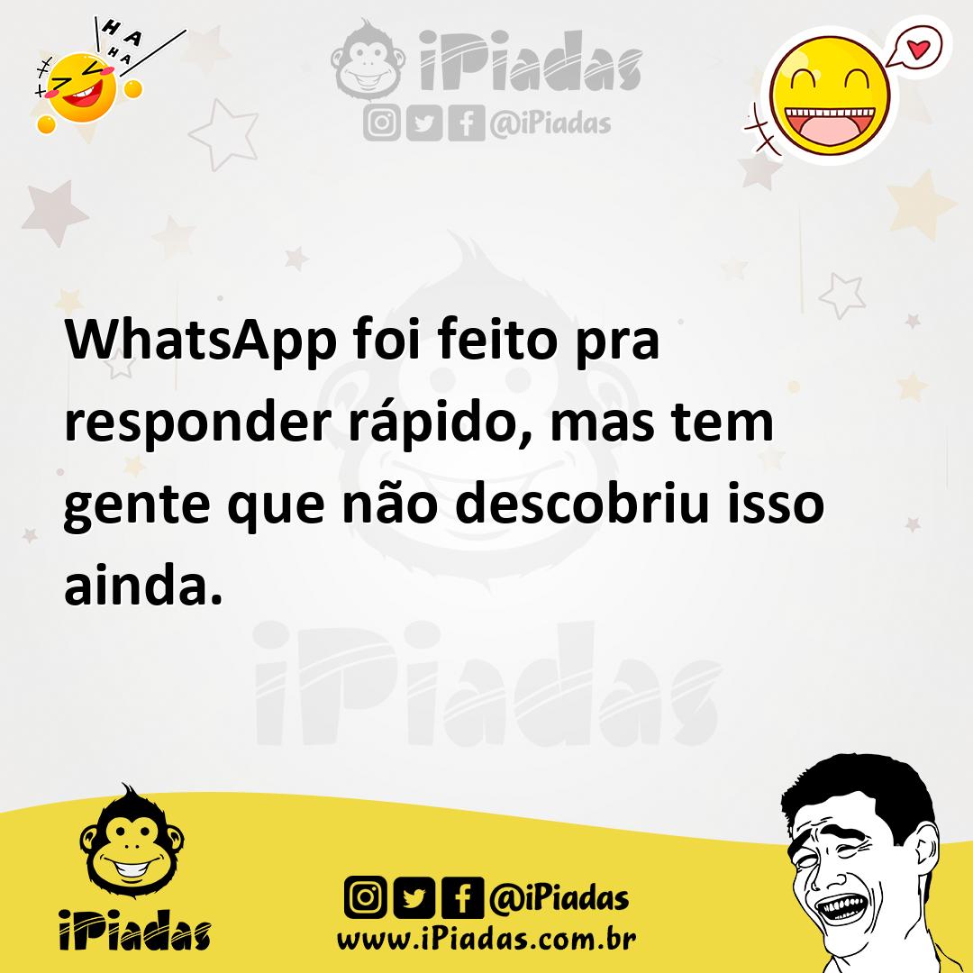 Ilustração de WhatsApp foi feito pra responder rápido, mas tem gente que não descobr... no iPiadas