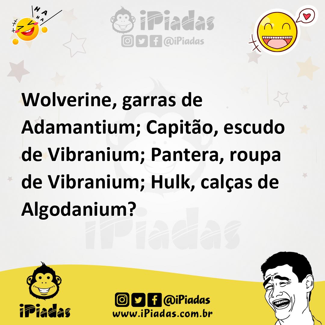 Ilustração de Wolverine, garras de Adamantium; Capitão, escudo de Vibranium; Pantera... no iPiadas