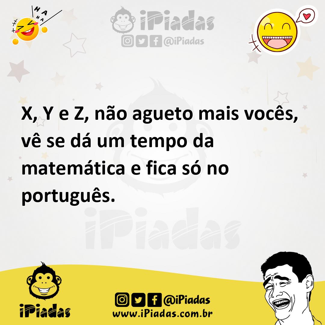Ilustração de X, Y e Z, não agueto mais vocês, vê se dá um tempo da matemática e fic... no iPiadas