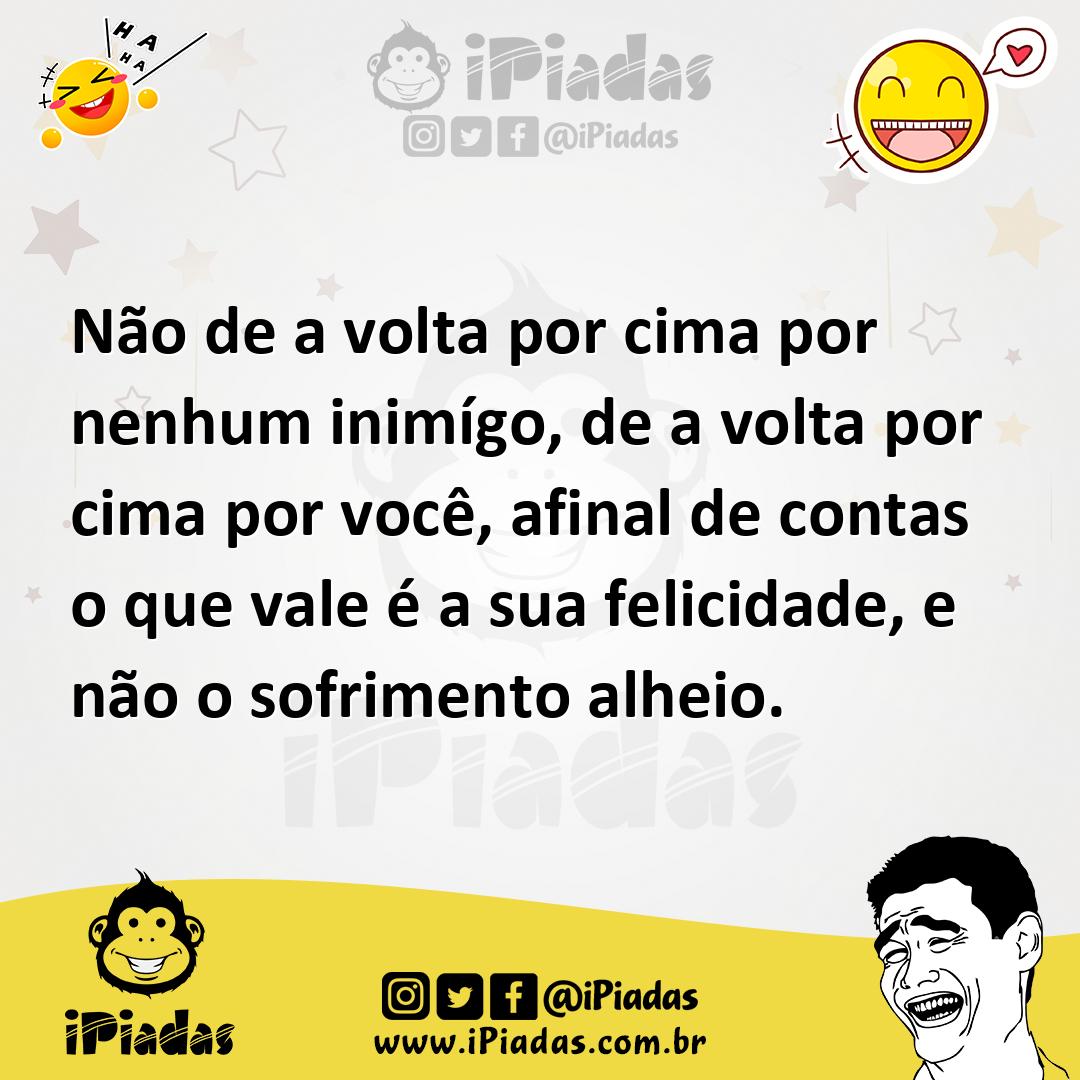 Ilustração de Não de a volta por cima por nenhum inimígo, de a volta por cima por vo... no iPiadas