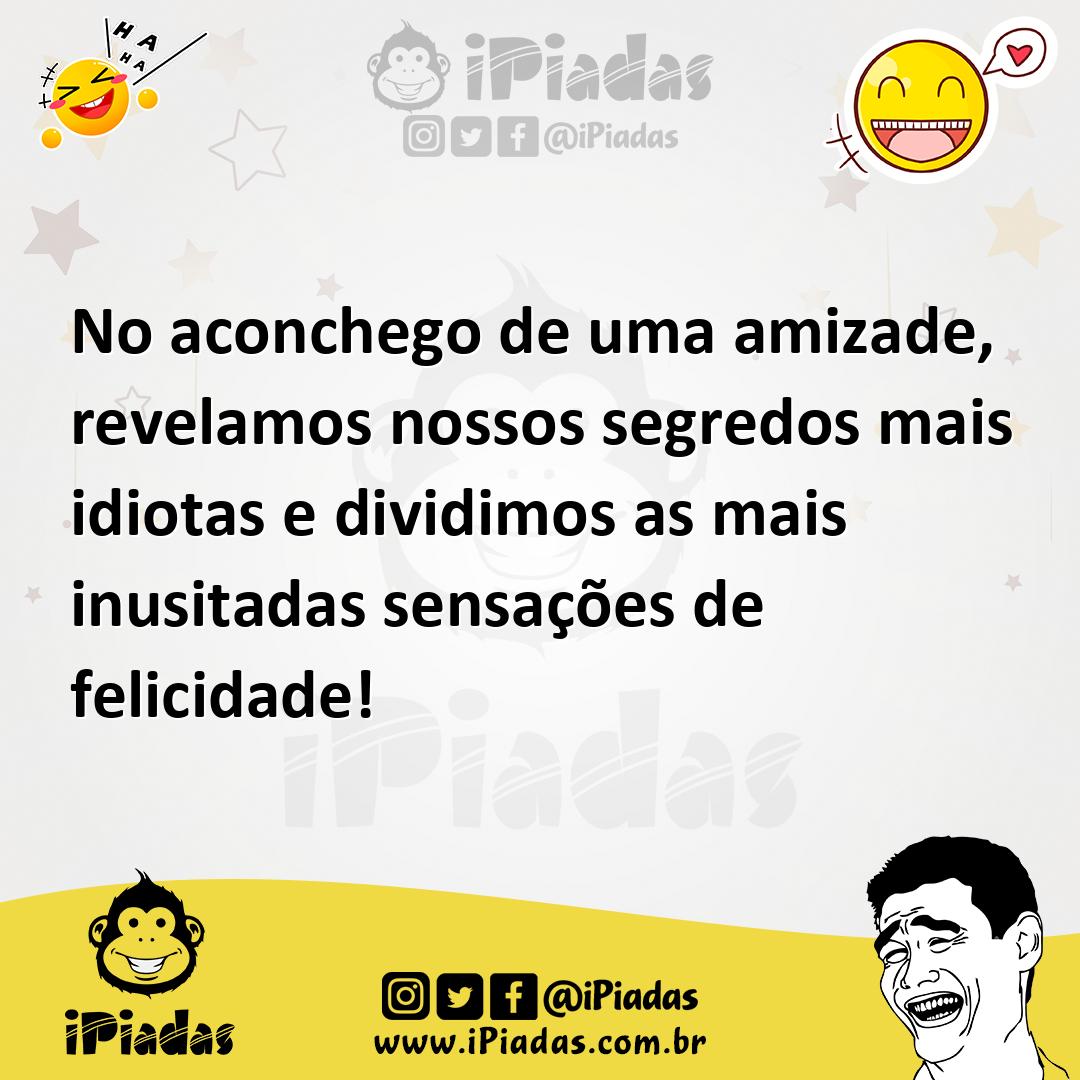 Ilustração de No aconchego de uma amizade, revelamos nossos segredos mais idiotas e... no iPiadas