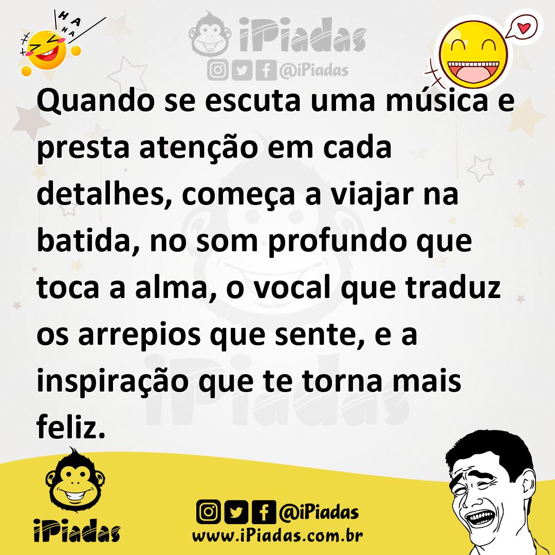 Ilustração de Quando se escuta uma música e presta atenção em cada detalhes, começa... no iPiadas