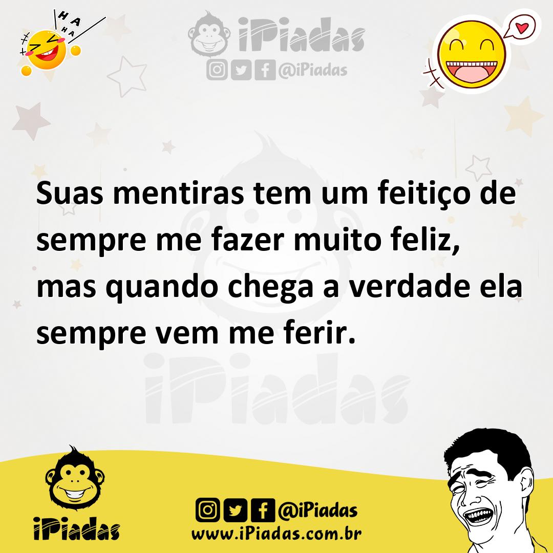 Ilustração de Suas mentiras tem um feitiço de sempre me fazer muito feliz, mas quand... no iPiadas