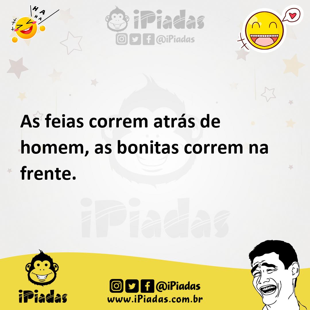 Ilustração de As feias correm atrás de homem, as bonitas correm na frente. no iPiadas
