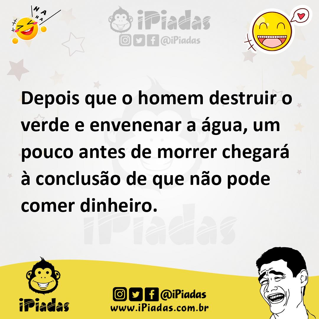 Ilustração de Depois que o homem destruir o verde e envenenar a água, um pouco antes... no iPiadas