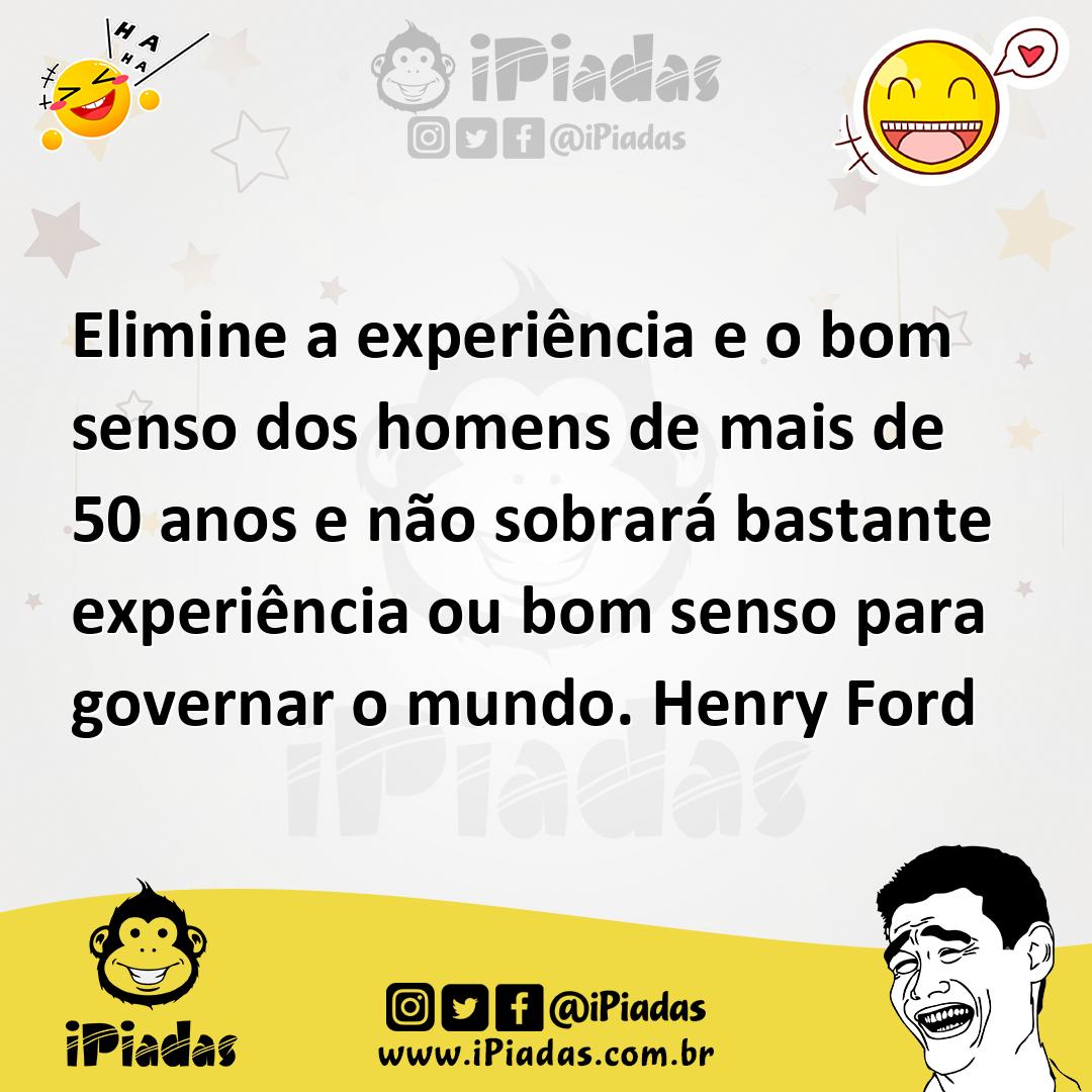Ilustração de Elimine a experiência e o bom senso dos homens de mais de 50 anos e nã... no iPiadas