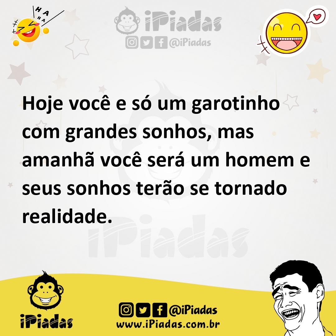 Ilustração de Hoje você e só um garotinho com grandes sonhos, mas amanhã você será u... no iPiadas