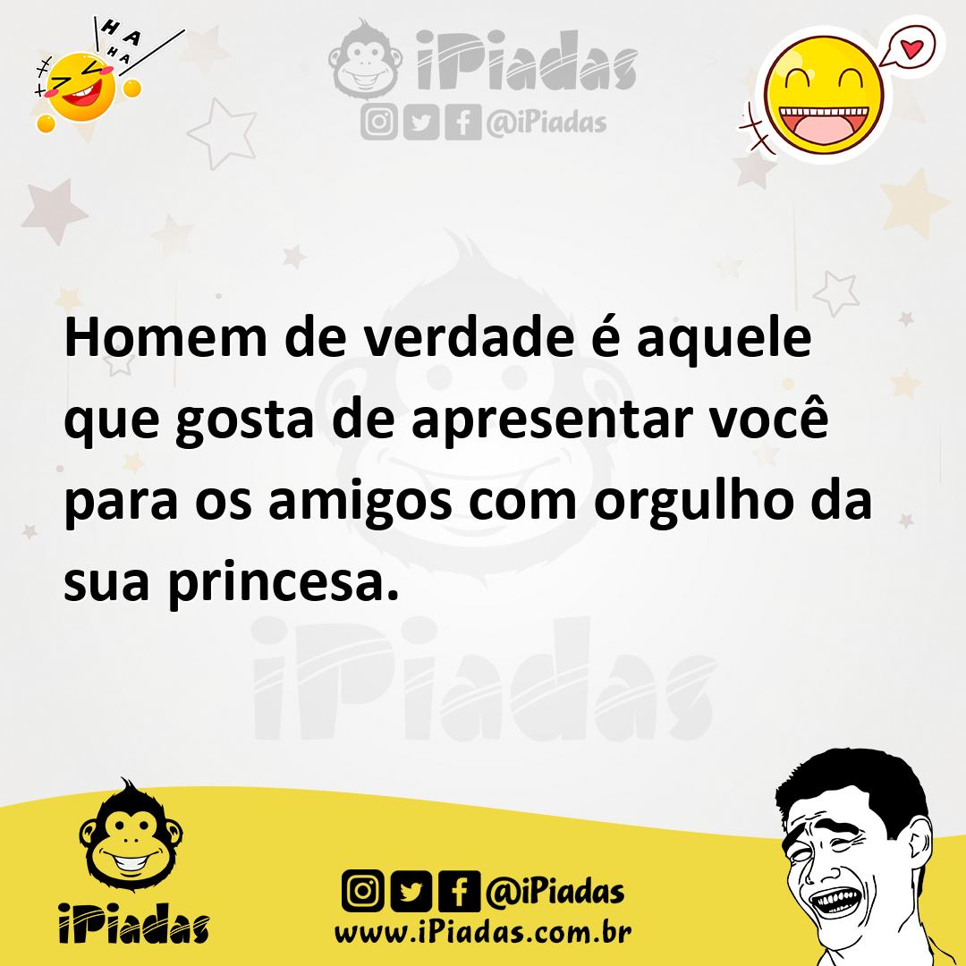 Ilustração de Homem de verdade é aquele que gosta de apresentar você para os amigos... no iPiadas