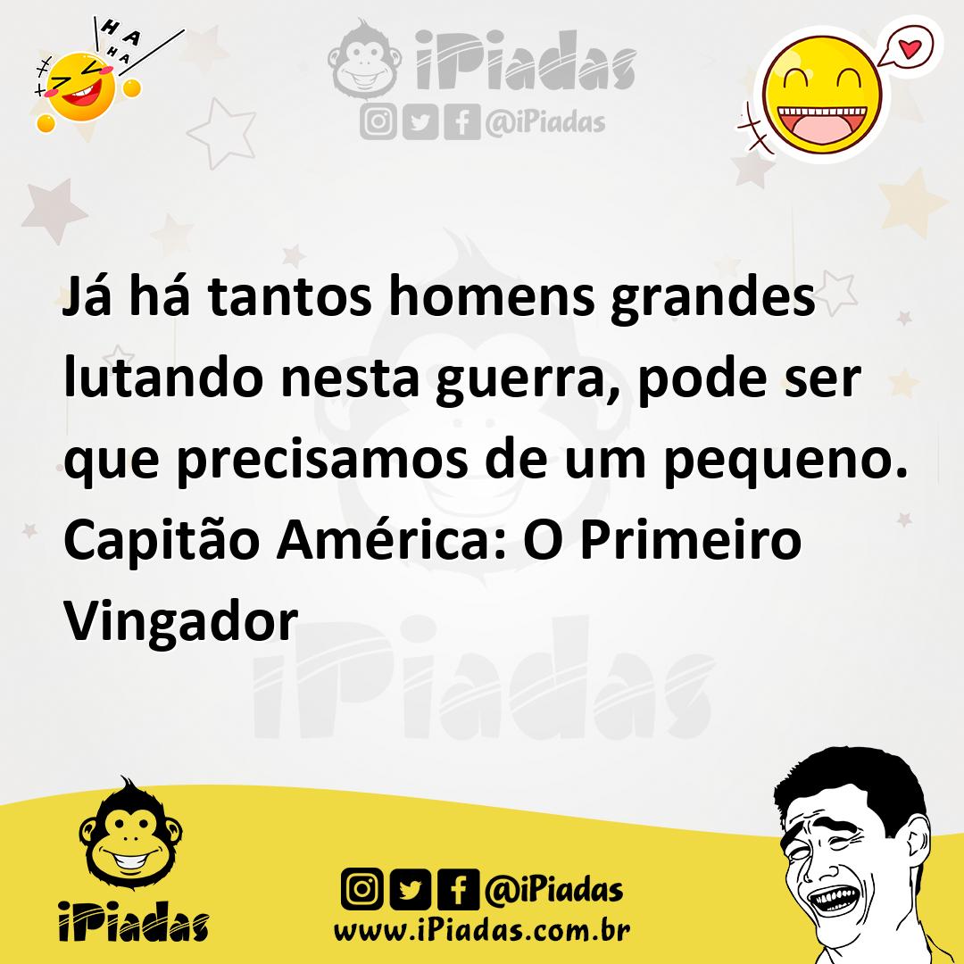 Ilustração de Já há tantos homens grandes lutando nesta guerra, pode ser que precisa... no iPiadas