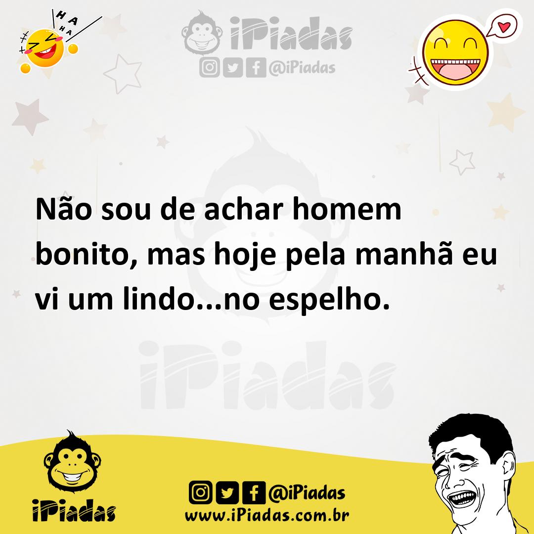 Ilustração de Não sou de achar homem bonito, mas hoje pela manhã eu vi um lindo...no... no iPiadas