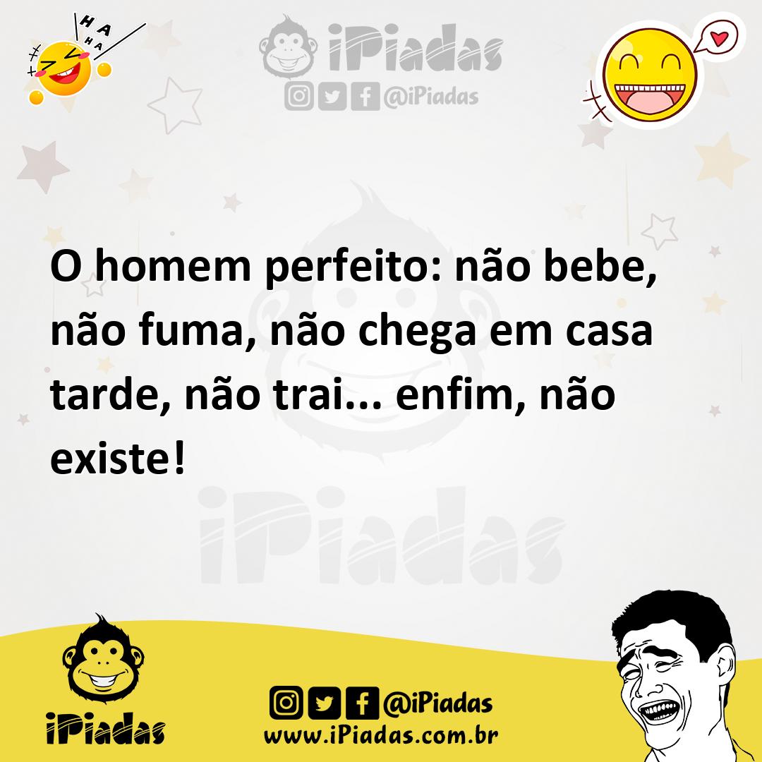 Ilustração de O homem perfeito: não bebe, não fuma, não chega em casa tarde, não tra... no iPiadas
