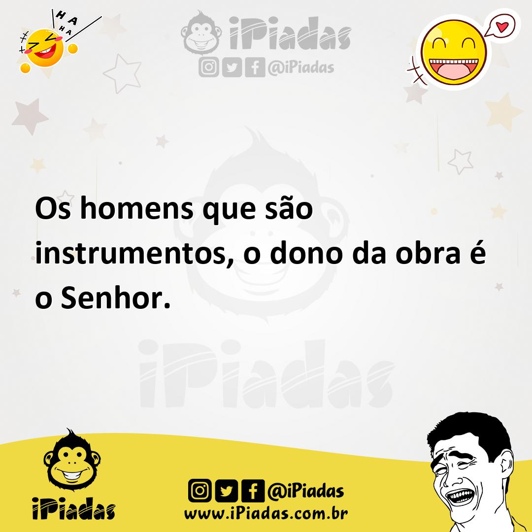 Ilustração de Os homens que são instrumentos, o dono da obra é o Senhor. no iPiadas