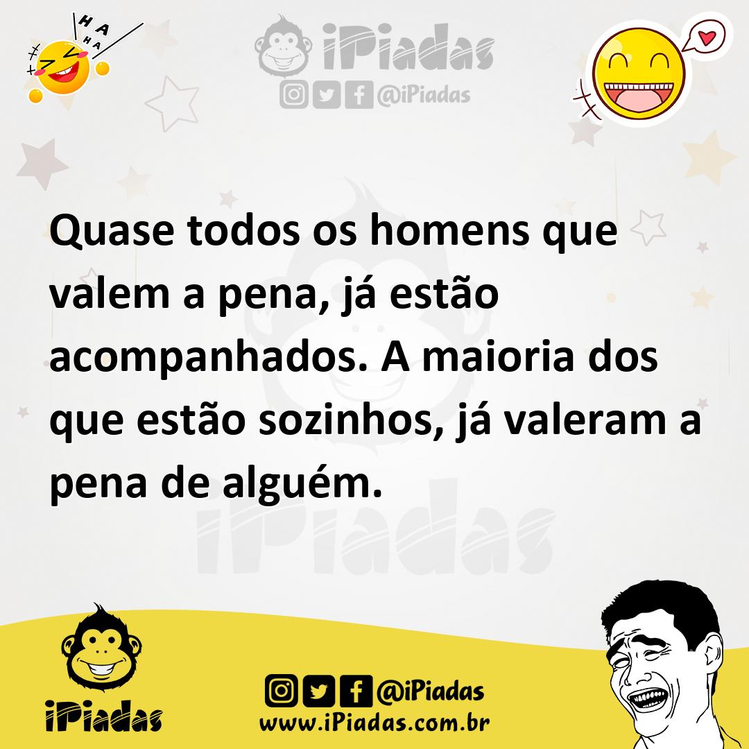 Ilustração de Quase todos os homens que valem a pena, já estão acompanhados. A maior... no iPiadas