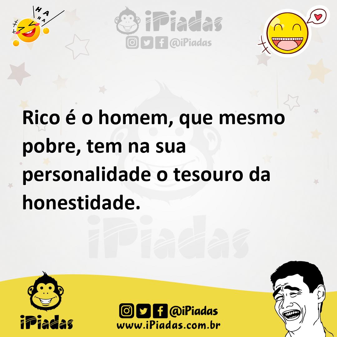 Ilustração de Rico é o homem, que mesmo pobre, tem na sua personalidade o tesouro da... no iPiadas