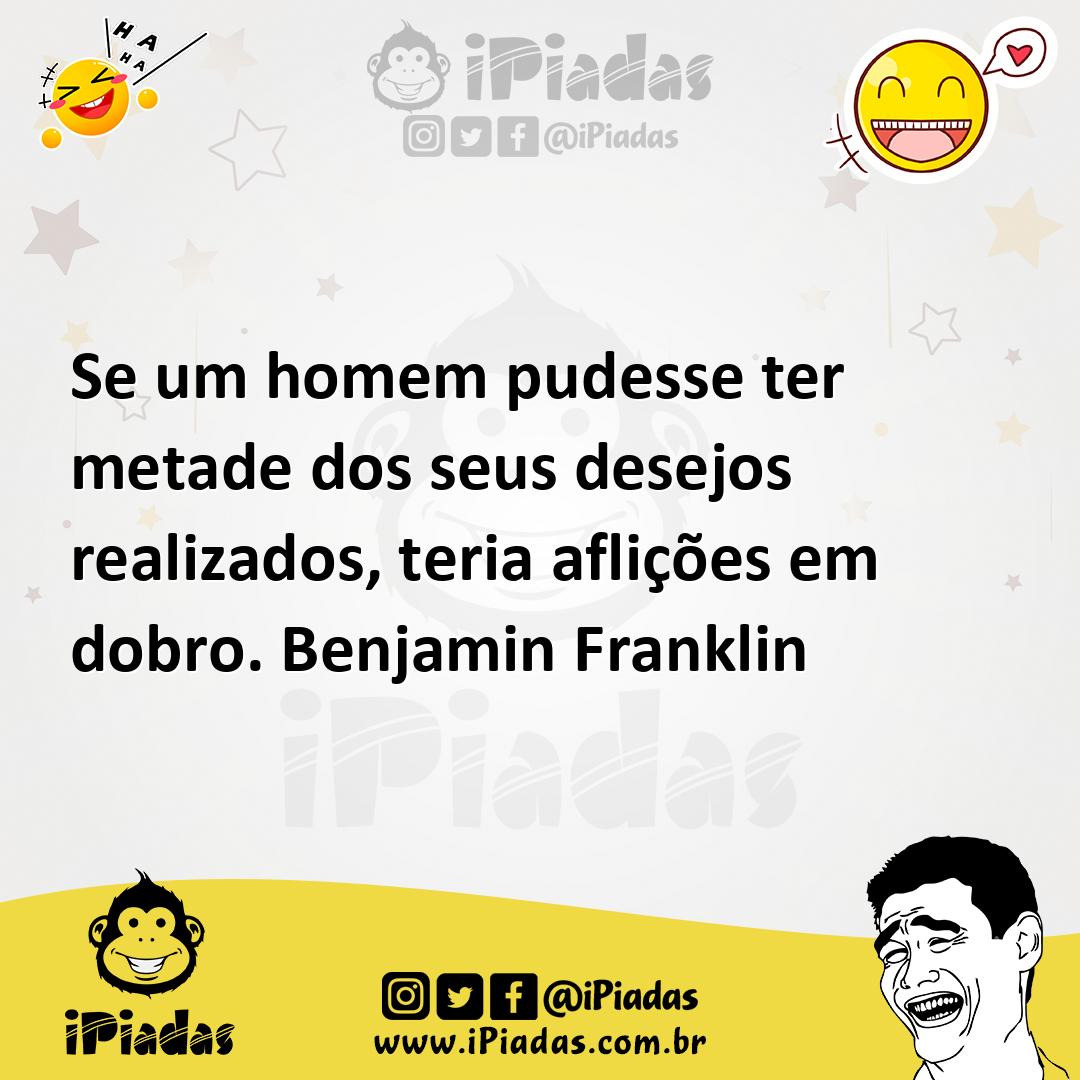 Ilustração de Se um homem pudesse ter metade dos seus desejos realizados, teria afli... no iPiadas