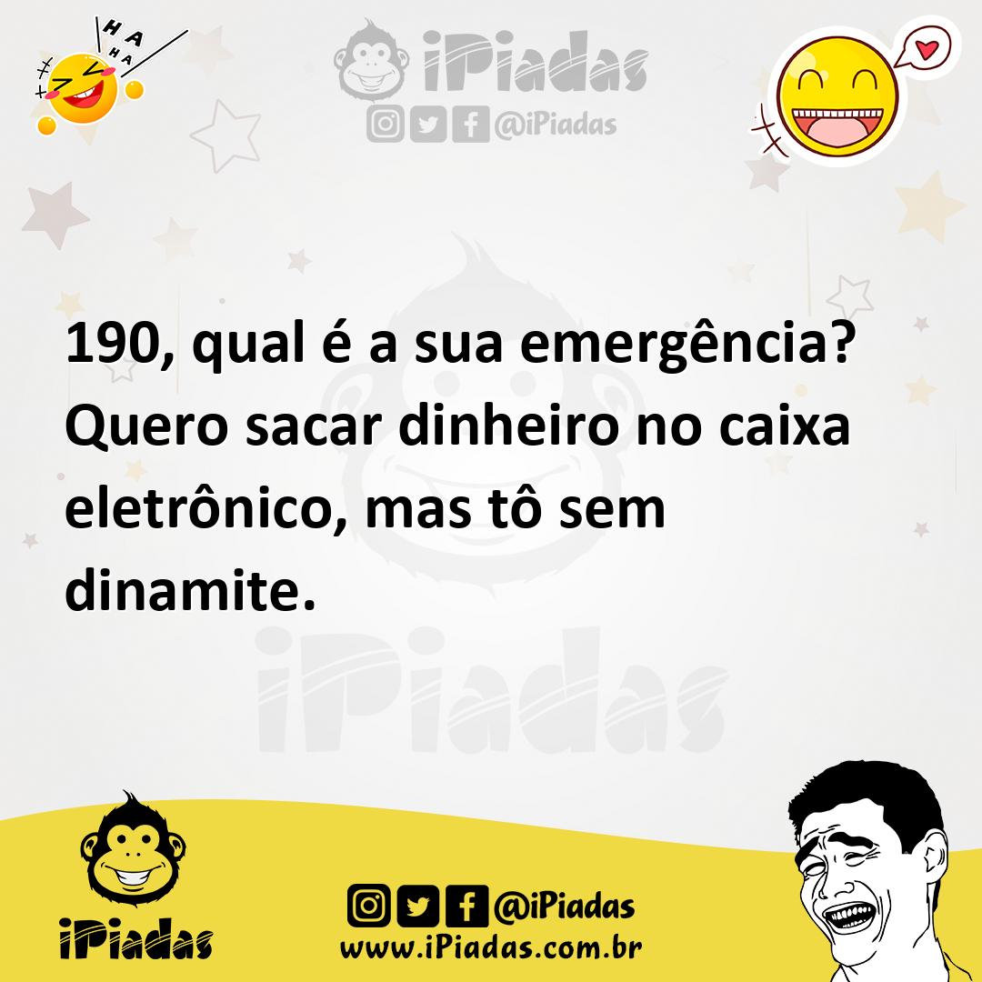 Ilustração de 190, qual é a sua emergência? Quero sacar dinheiro no caixa eletrônico... no iPiadas