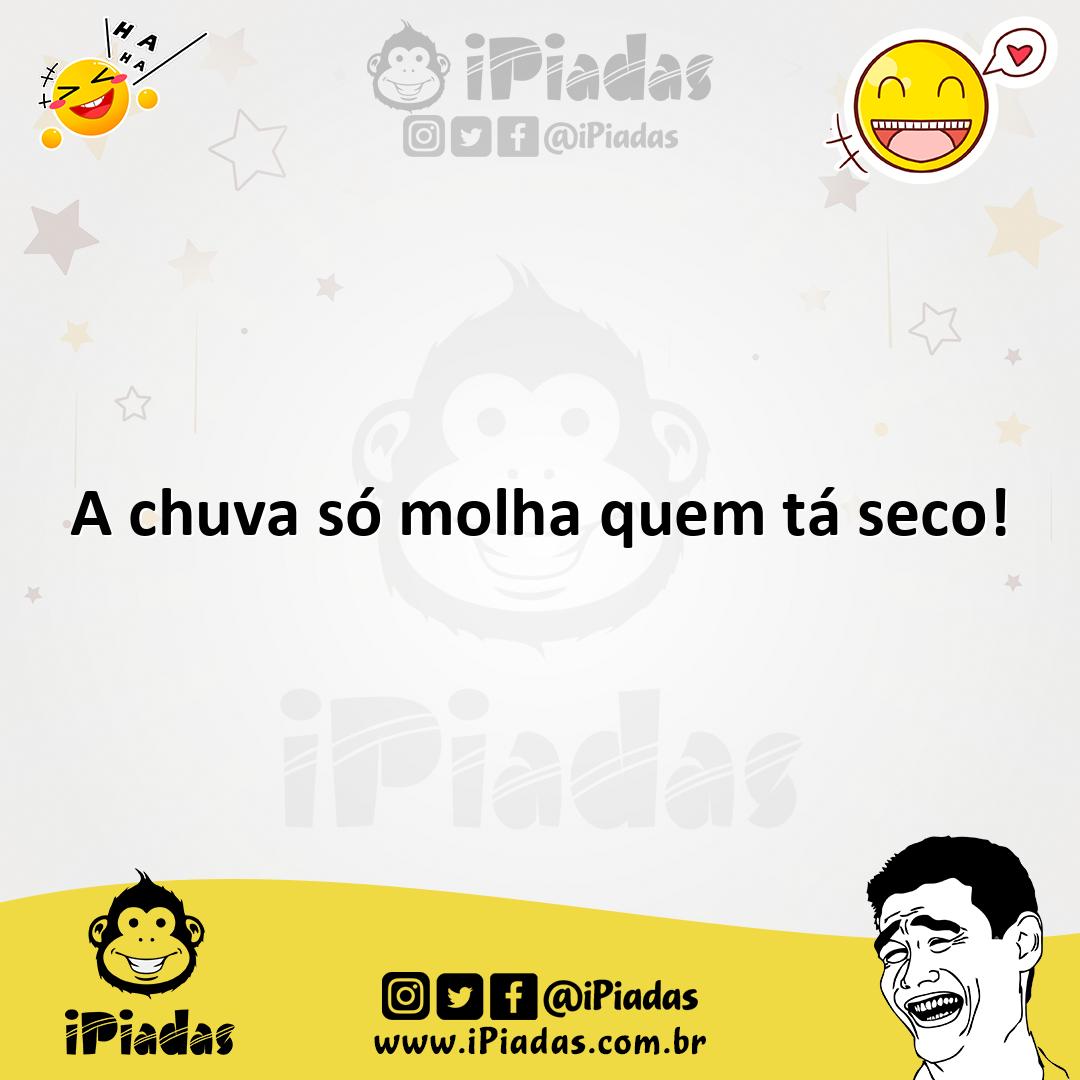 Ilustração de A chuva só molha quem tá seco! no iPiadas