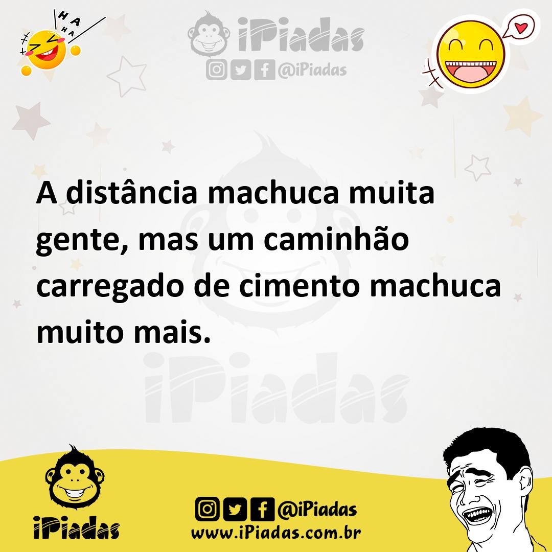 Ilustração de A distância machuca muita gente, mas um caminhão carregado de cimento... no iPiadas