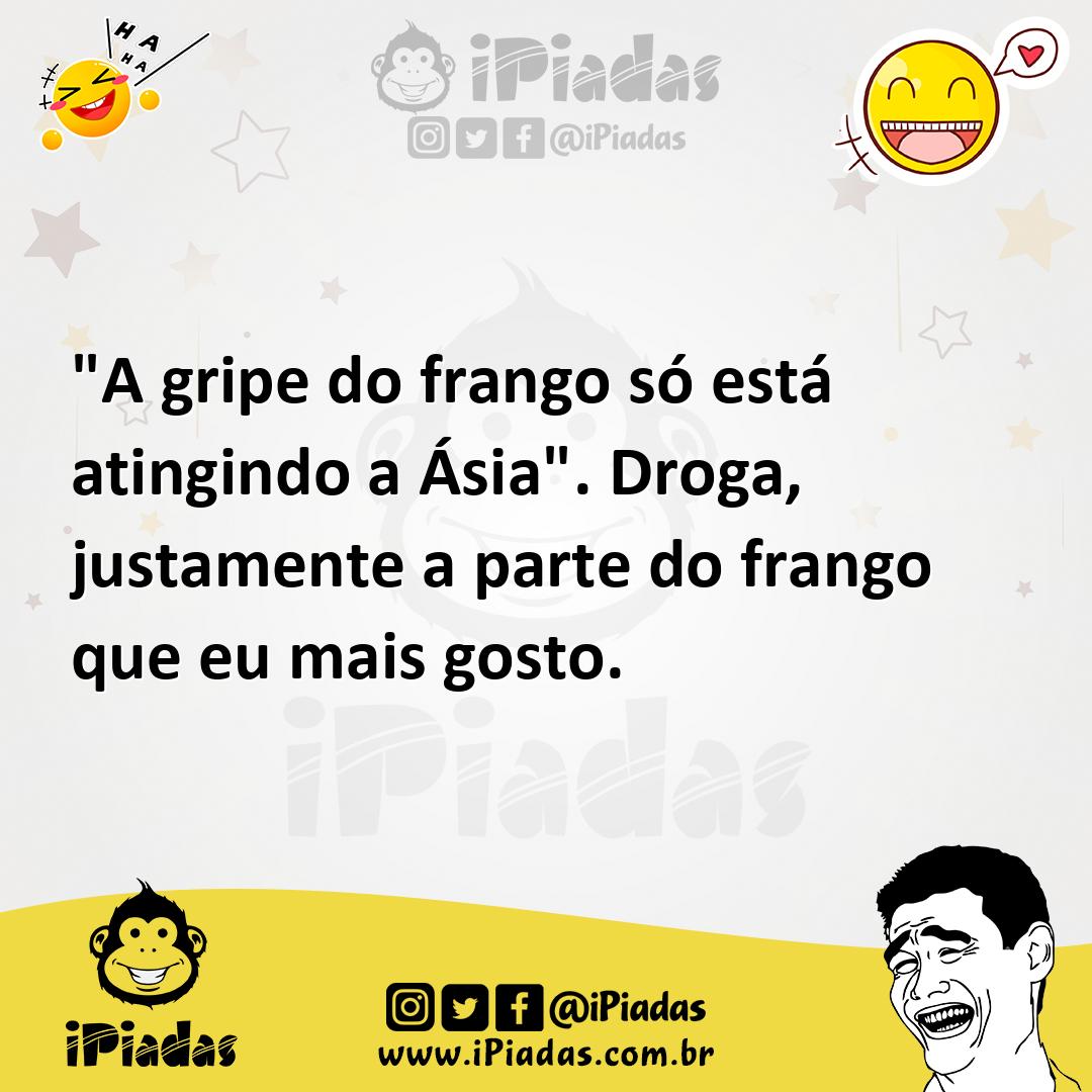 Ilustração de "A gripe do frango só está atingindo a Ásia". Droga, justamente a part... no iPiadas