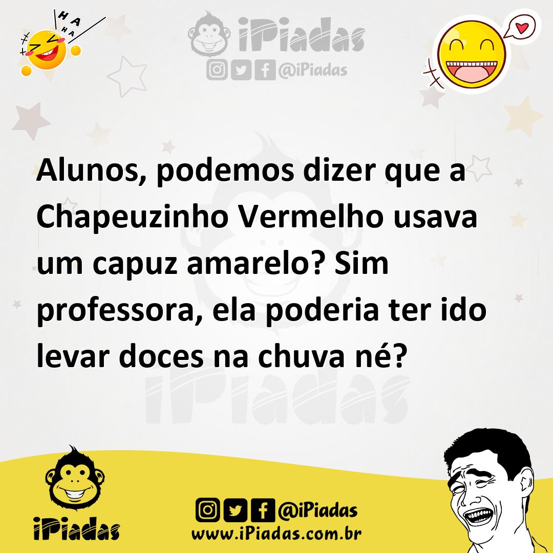 Ilustração de Alunos, podemos dizer que a Chapeuzinho Vermelho usava um capuz amarel... no iPiadas
