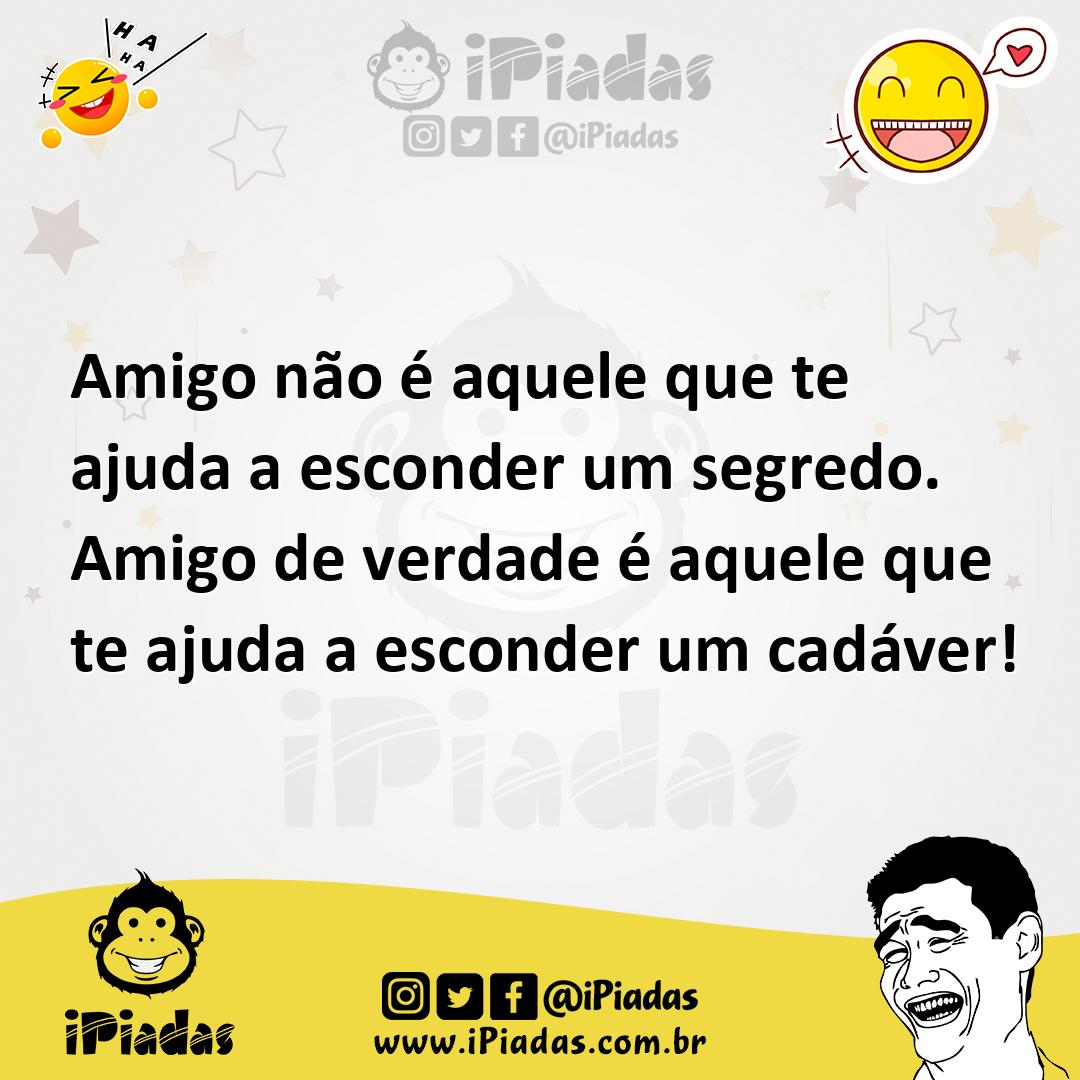 Ilustração de Amigo não é aquele que te ajuda a esconder um segredo. Amigo de verdad... no iPiadas