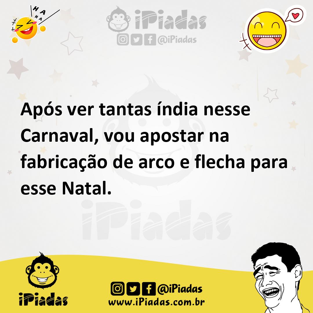 Ilustração de Após ver tantas índia nesse Carnaval, vou apostar na fabricação de arc... no iPiadas