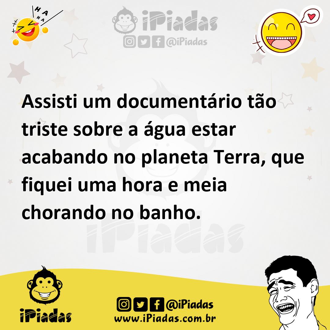Ilustração de Assisti um documentário tão triste sobre a água estar acabando no plan... no iPiadas