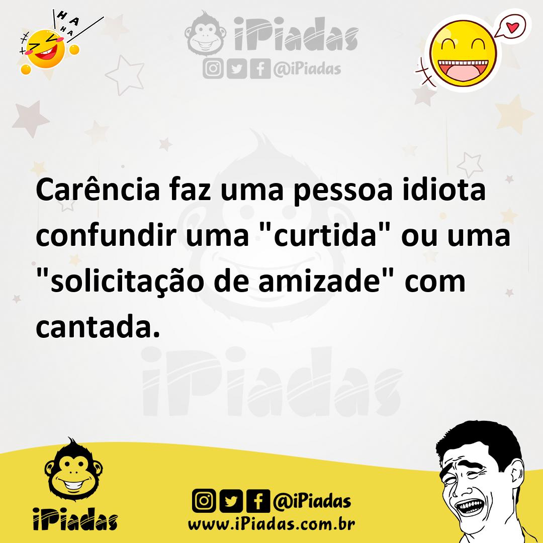 Ilustração de Carência faz uma pessoa idiota confundir uma "curtida" ou uma "solicit... no iPiadas