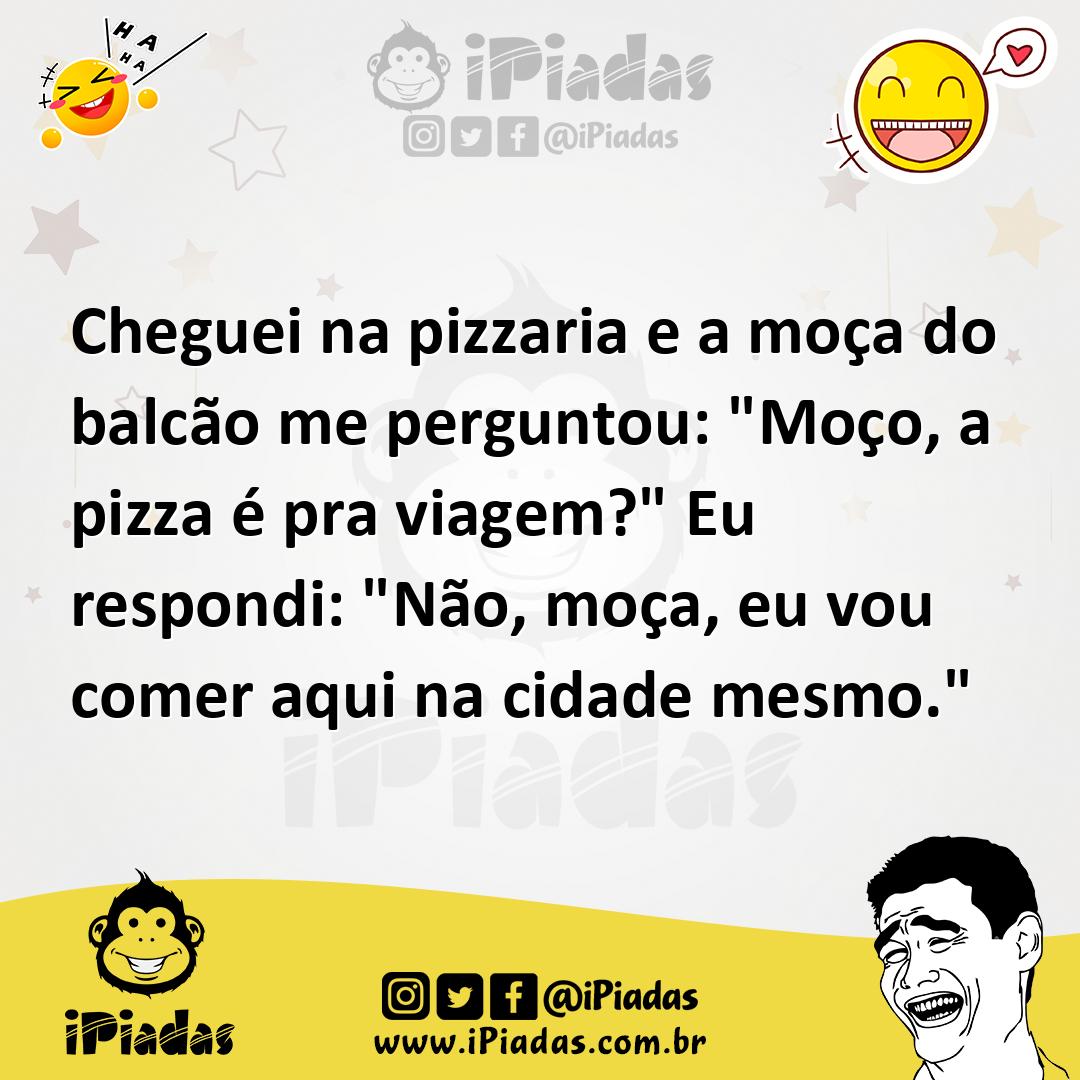 Ilustração de Cheguei na pizzaria e a moça do balcão me perguntou: "Moço, a pizza é... no iPiadas
