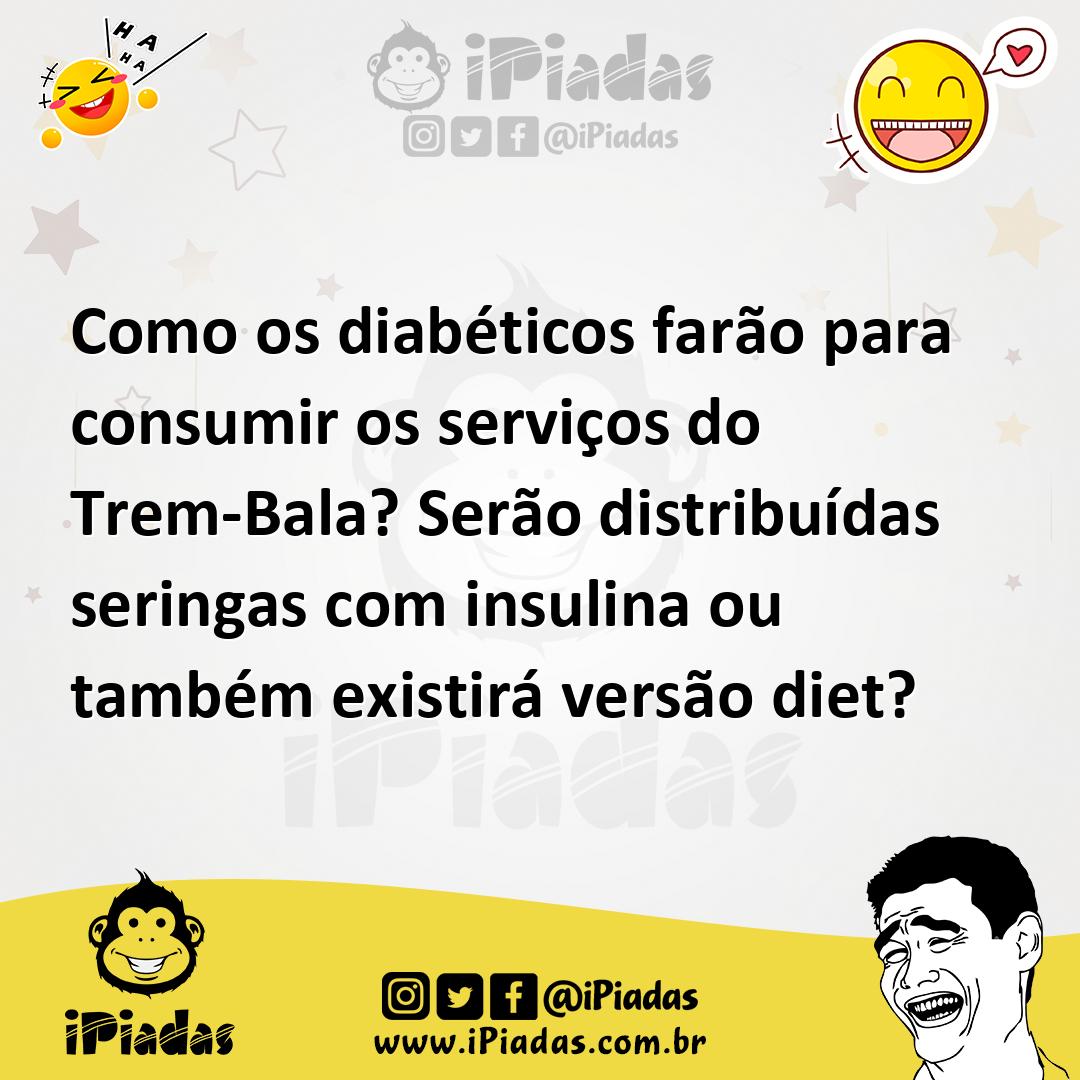 Ilustração de Como os diabéticos farão para consumir os serviços do Trem-Bala? Serão... no iPiadas