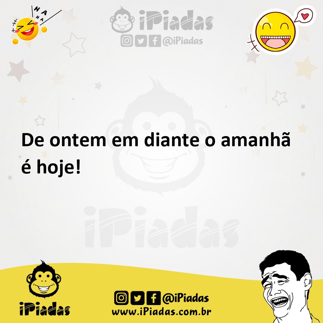 Ilustração de De ontem em diante o amanhã é hoje! no iPiadas