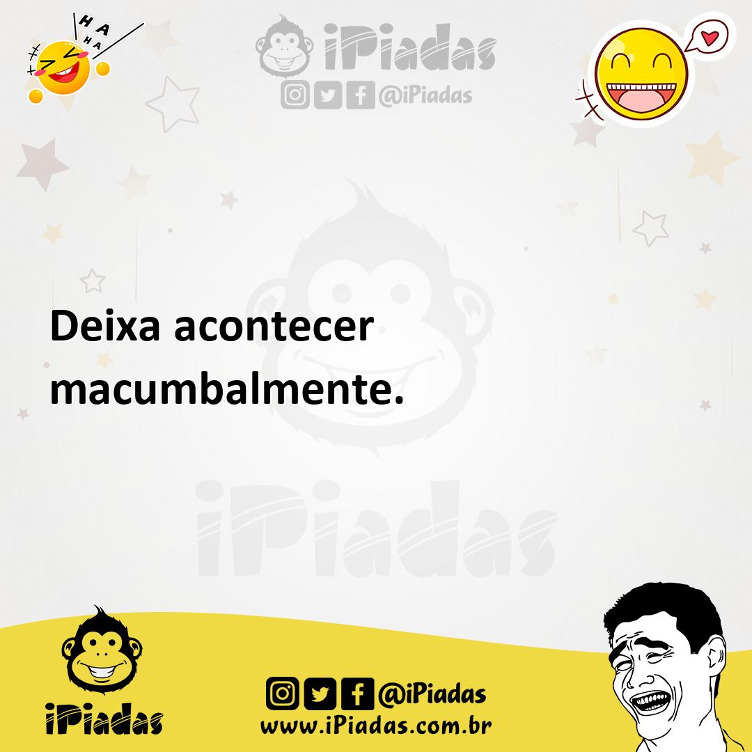 Ilustração de Deixa acontecer macumbalmente. no iPiadas