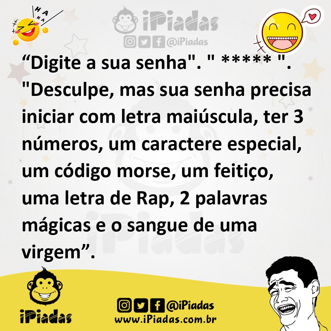Ilustração de “Digite a sua senha". " ***** ". "Desculpe, mas sua senha precisa inic... no iPiadas