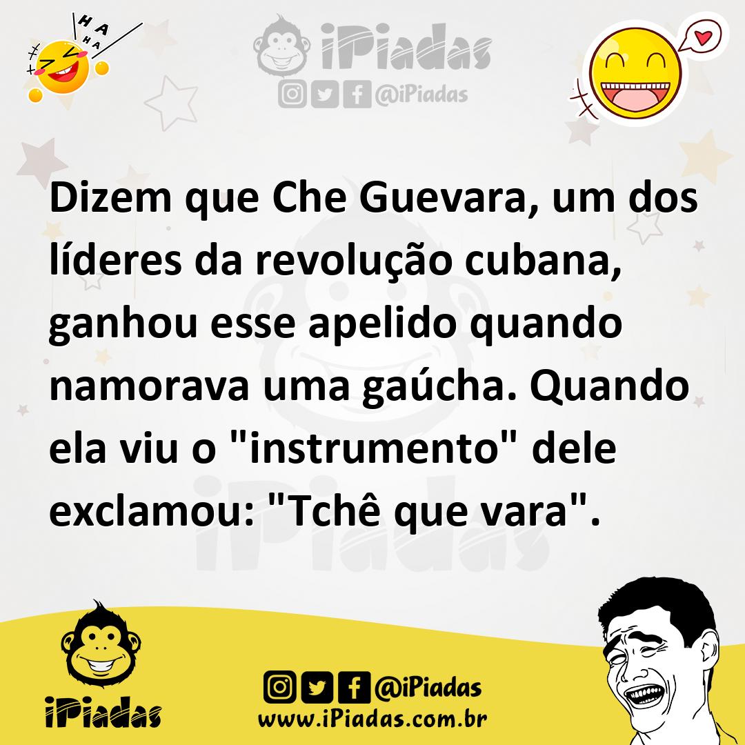 Ilustração de Dizem que Che Guevara, um dos líderes da revolução cubana, ganhou esse... no iPiadas