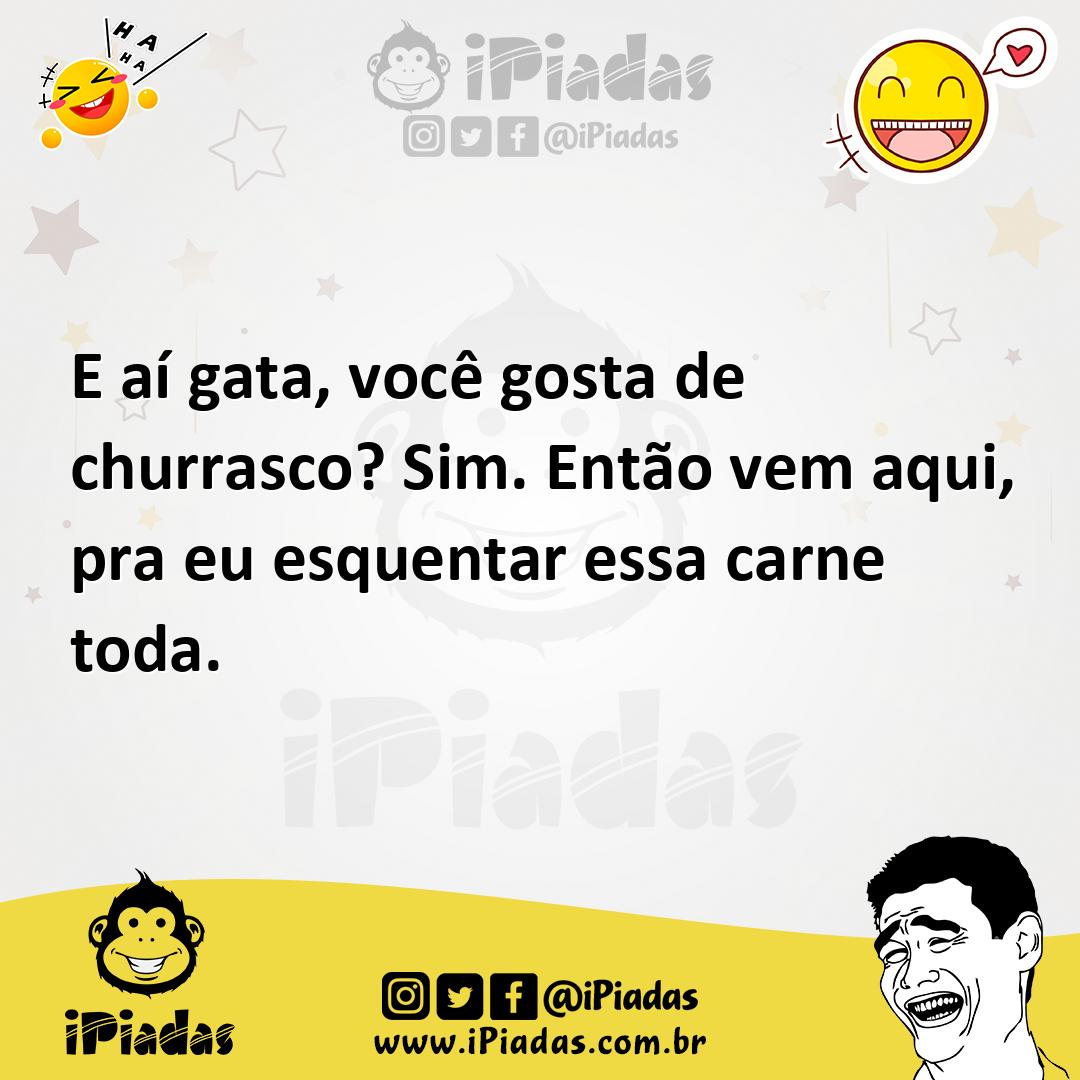 Ilustração de E aí gata, você gosta de churrasco? Sim. Então vem aqui, pra eu esquen... no iPiadas