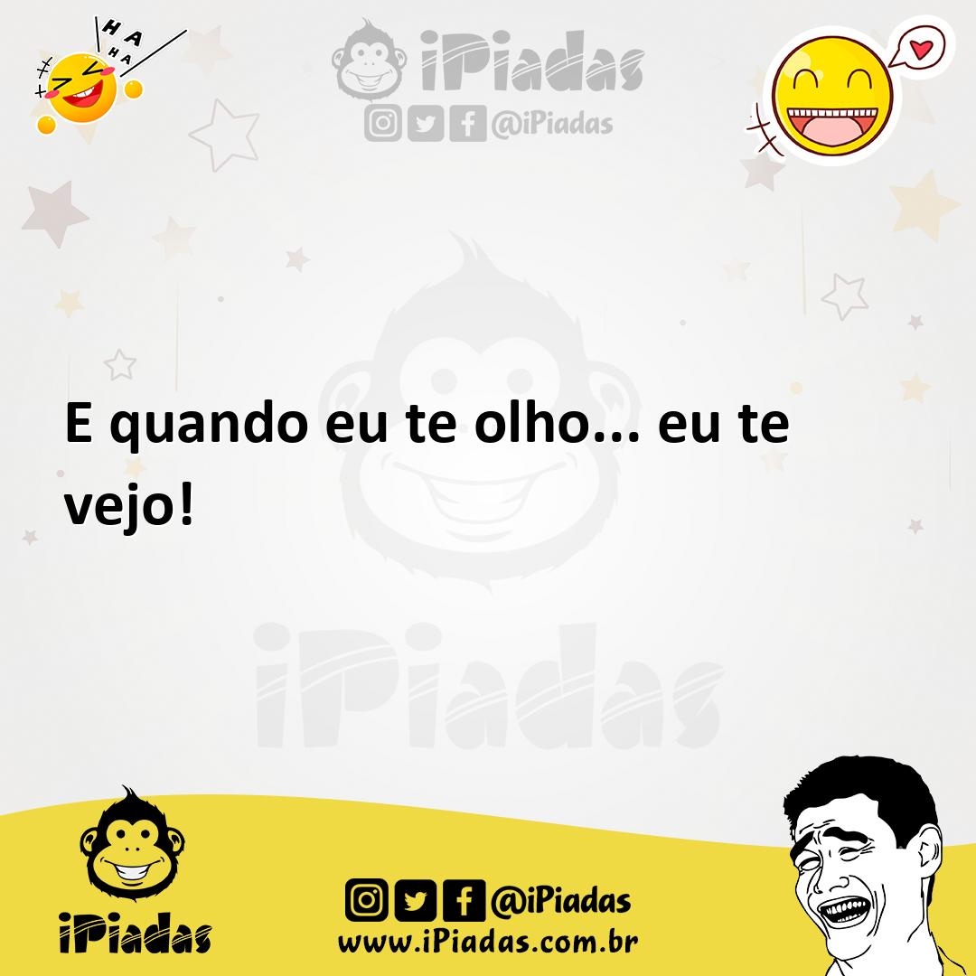 Ilustração de E quando eu te olho... eu te vejo! no iPiadas