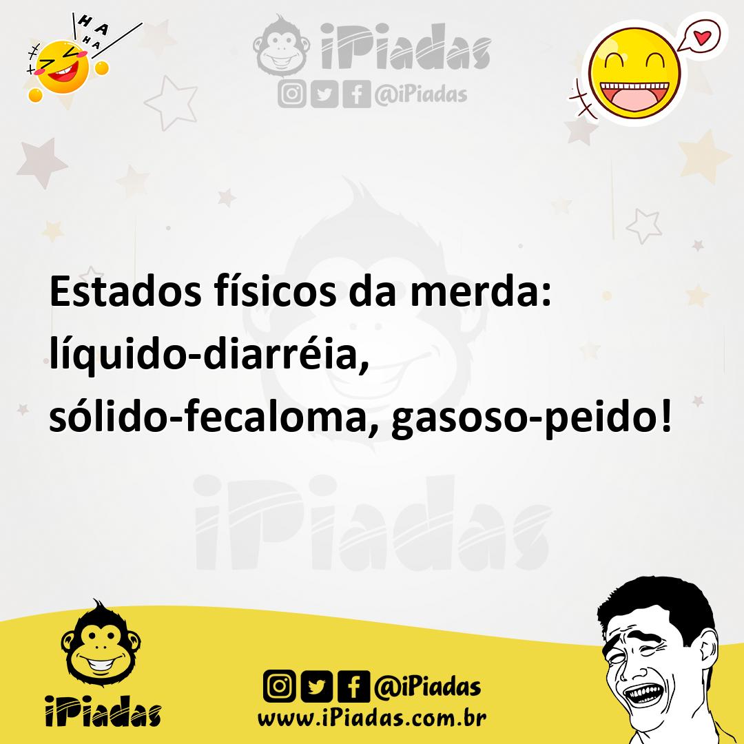 Ilustração de Estados físicos da merda: líquido-diarréia, sólido-fecaloma, gasoso-pe... no iPiadas