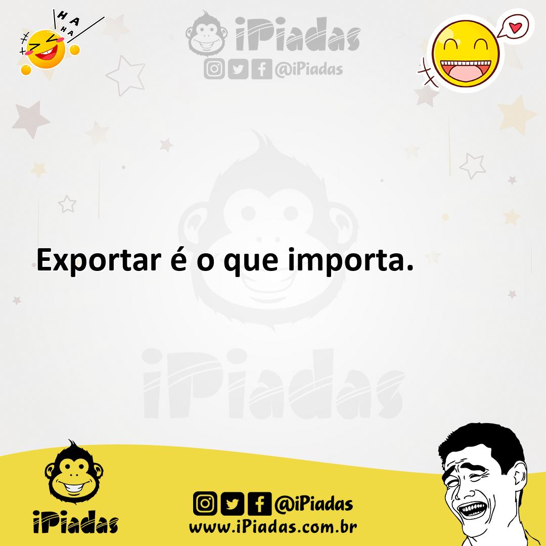 Ilustração de Exportar é o que importa. no iPiadas