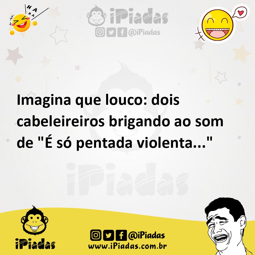 Ilustração de Imagina que louco: dois cabeleireiros brigando ao som de "É só pentada... no iPiadas