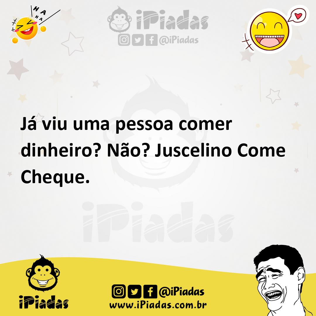 Ilustração de Já viu uma pessoa comer dinheiro? Não? Juscelino Come Cheque. no iPiadas