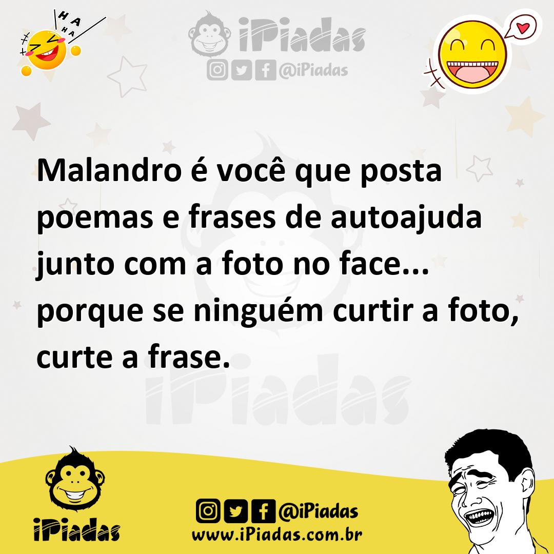 Ilustração de Malandro é você que posta poemas e frases de autoajuda junto com a fot... no iPiadas